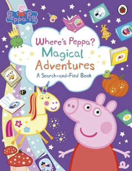 Paperback Ladybird Peppa Pig Wheres Peppa? Magical Adventures A Search-and-Find Book. Book