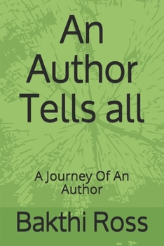 Paperback An Author Tells all: A Journey Of An Author Book