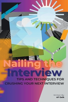 Paperback Nailing the Interview: Tips and Techniques for Crushing Your Next Interview Book