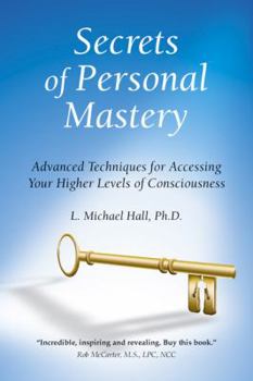 Paperback Secrets of Personal Mastery: Advanced Techniques for Accessing Your Higher Levels of Consciousness Book