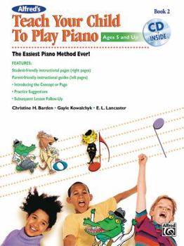 Paperback Alfred's Teach Your Child to Play Piano, Book 2: The Easiest Piano Method Ever! [With CD (Audio)] Book