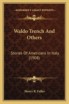 Paperback Waldo Trench And Others: Stories Of Americans In Italy (1908) Book