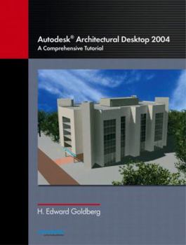 Paperback Autodesk Architectural Desktop 2004: A Comprehensive Tutorial Book