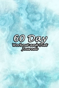 Paperback 60 Day Workout and Diet Journal: Daily Food and Fitness Log Notebook To Help You Track Exercise Meal & Activity and Calorie Counter - Abstract Blue Sk Book