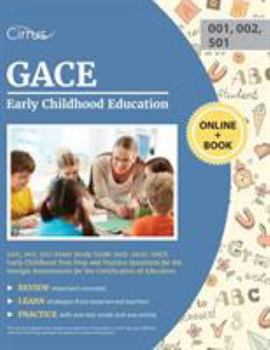 Paperback GACE Early Childhood Education (001, 002; 501) Exam Study Guide 2019-2020: GACE Early Childhood Test Prep and Practice Questions for the Georgia Asses Book