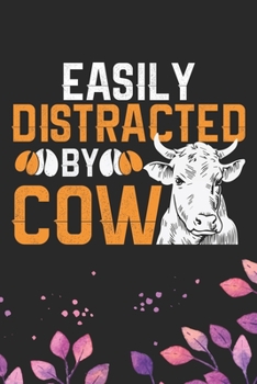 Paperback Easily Distracted by Cow: Cool Cow Journal Notebook - Cow Lover Gifts for Women- Funny Cow Notebook Journal- Cow Farmer Gifts - Gifts for Cow Ow Book