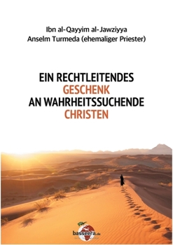 Ein rechtleitendes Geschenk an wahrheitssuchende Christen (German Edition)