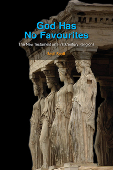Paperback God Has No Favourites: The New Testament on First Century Religions Book