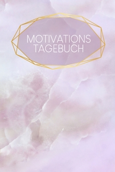 Motivationstagebuch: 60 Fragen f?r mehr Erfolg im Leben - Ausf?llbuch - 120 Seiten - A5 - Schwachstellen erkennen - St?rken f?rdern - Mehr