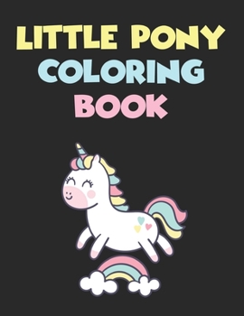 Little Pony Coloring Book: my little pony coloring book 8.5" x 11" - 50 pages