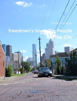 Paperback Freedmen's Town, The People Are The City Book