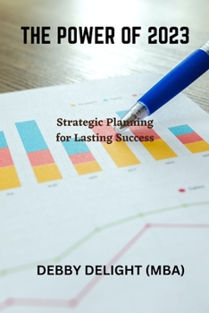 Paperback The Power of 2023: Strategic Planning for Lasting Success Book