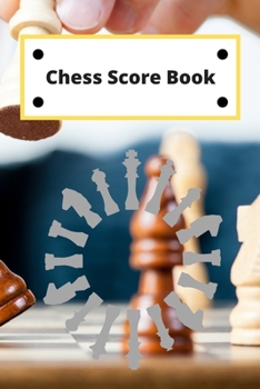 Chess Score Book: Record Your Games, Log Wins Moves & Strategy | Notebook, Note, Notation, Journal Match Scorebook | Easy To Carry Small Size