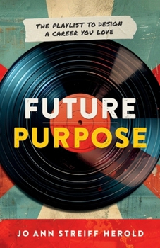 Paperback Future Purpose: The Playlist to Design a Career You Love Book