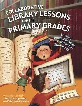 Paperback Collaborative Library Lessons for the Primary Grades: Linking Research Skills to Curriculum Standards Book