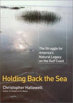 Hardcover Holding Back the Sea: The Struggle for America's Natural Legacy on the Gulf Coast Book