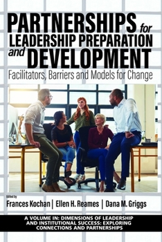 Partnerships for Leadership Preparation and Development: Facilitators, Barriers and Models for Change