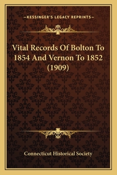 Paperback Vital Records Of Bolton To 1854 And Vernon To 1852 (1909) Book