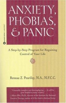 Paperback Anxiety, Phobias, & Panic: A Step-By-Step Program for Regaining Control of Your Life Book