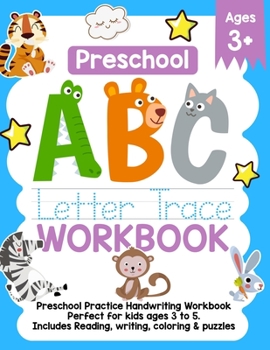 Paperback Preschool ABC Letter Trace Workbook: Preschool Practice Handwriting Workbook. Perfect For kids ages 3-5. Includes Reading, Writing, Coloring & Puzzles Book