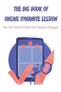 Paperback The Big Book Of Online Dynamite Lession_ Tips And Tricks To Make Your Students Engaged: Online Dynamite Lesson Book