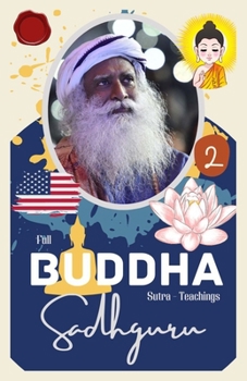 Paperback Sadhguru, Full Buddha Sutra - Teachings: Part 2: How Gautama siddartha lived Book