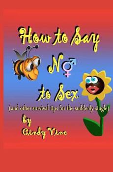 Paperback How to Say No to Sex and other Survival Tips for the Suddenly Single Book