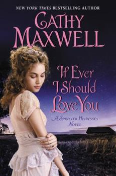 Hardcover If Ever I Should Love You: A Spinster Heiresses Novel Book