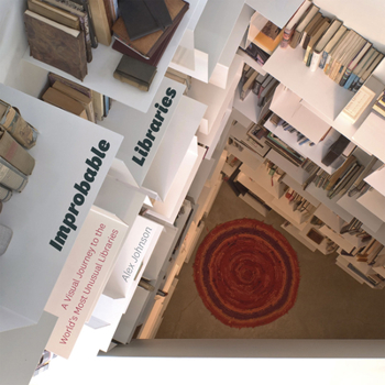 Hardcover Improbable Libraries: A Visual Journey to the World's Most Unusual Libraries Book