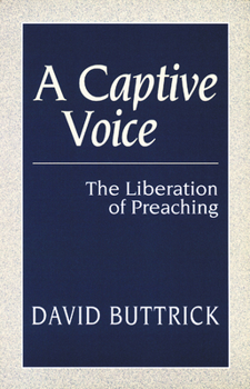 Paperback A Captive Voice: The Liberation of Preaching Book