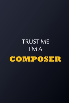 Paperback Trust Me I'm A composer Notebook - Funny composer Gift: Lined Notebook / Journal Gift, 100 Pages, 6x9, Soft Cover, Matte Finish Book