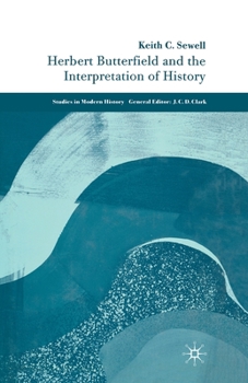 Herbert Butterfield and the Interpretation of History (Studies in Modern History)