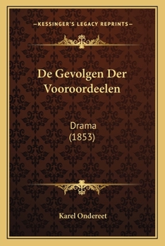 Paperback De Gevolgen Der Vooroordeelen: Drama (1853) [Dutch] Book