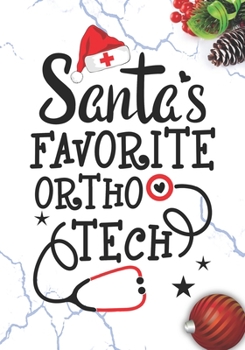 Santa's Favorite Ortho Tech: Blank Lined Journal Notebook for Ortho technologist, Orthopaedic technician Practitioner, and Orthology Tech Student Graduation Gift