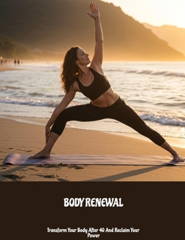 Paperback BODY RENEWAL Transform Your Body After 40 And Reclaim Your Power Book