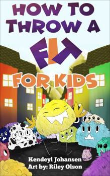 Paperback How to Throw a Fit -- For Kids Book