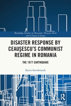 Paperback Disaster Response by Ceauşescu's Communist Regime in Romania: The 1977 Earthquake Book