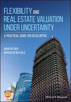 Paperback Flexibility and Real Estate Valuation Under Uncertainty: A Practical Guide for Developers Book