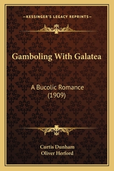 Paperback Gamboling With Galatea: A Bucolic Romance (1909) Book