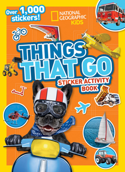 Paperback National Geographic Kids Things That Go Sticker Activity Book: Over 1,000 Stickers! Book
