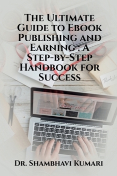 Paperback The Ultimate Guide to Ebook Publishing and Earning Book