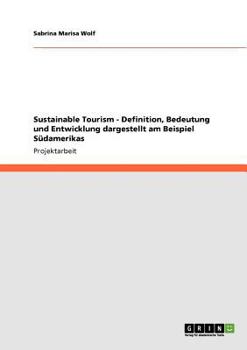 Paperback Sustainable Tourism - Definition, Bedeutung und Entwicklung dargestellt am Beispiel Südamerikas [German] Book