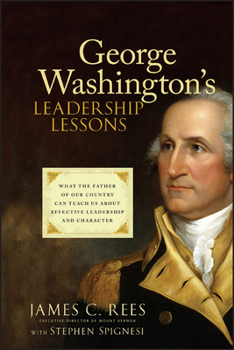 Hardcover George Washington's Leadership Lessons: What the Father of Our Country Can Teach Us about Effective Leadership and Character Book