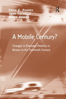 Paperback A Mobile Century?: Changes in Everyday Mobility in Britain in the Twentieth Century Book