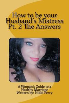 Paperback How to be your Husband's Mistress Pt. 2 The Answers Book