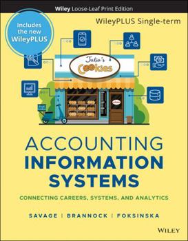 Loose Leaf Accounting Information Systems: Connecting Careers, Systems, and Analytics Book