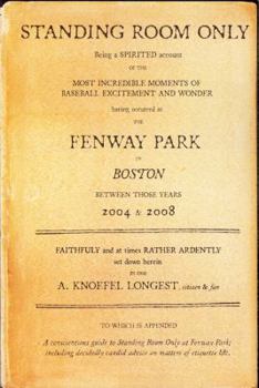 Paperback Standing Room Only: Being a Spirited Account of the Baseball in Boston Between Those Years 2004 & 2008 Book