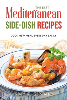 The Best Mediterranean Side-Dish Recipes: Cook New Meal Every Day Easily