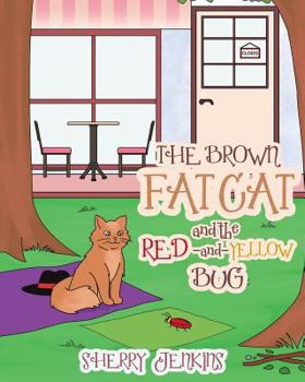 Paperback The Brown Fat Cat and the Red and Yellow Bug Book