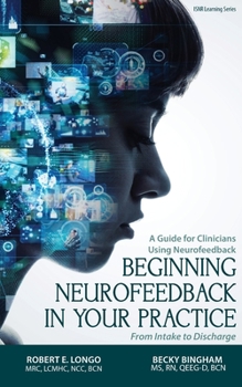 Paperback Beginning Neurofeedback in Your Practice: A Guide for Clinicians Using Neurofeedback From Intake to Discharge Book